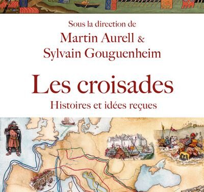 Les croisades – Histoires et idées reçues