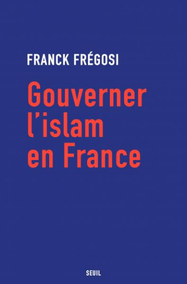 Gouverner l’islam en France
