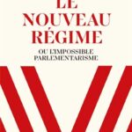 Le nouveau régime, ou l’impossible parlementarisme