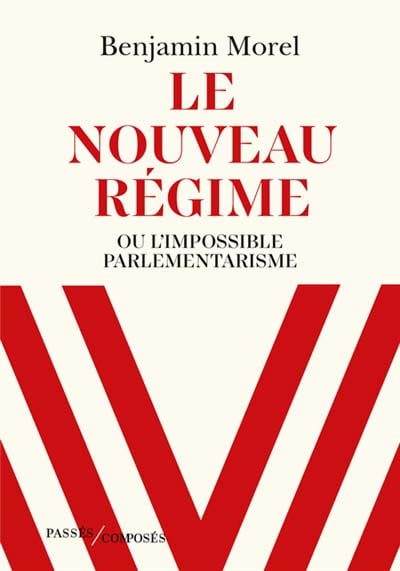 Le nouveau régime, ou l’impossible parlementarisme