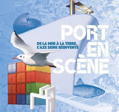 Port en scène de la mer à la terre – L’axe de la Seine réinventé