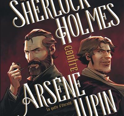 Sherlock Holmes contre Arsène Lupin – Tome 1, La quête d’éternité