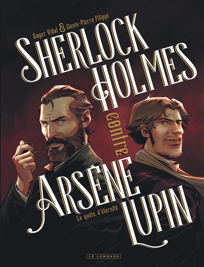 Sherlock Holmes contre Arsène Lupin – Tome 1, La quête d’éternité