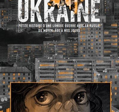 Ukraine – Petite histoire d’une longue guerre avec la Russie du Moyen Âge à nos jours