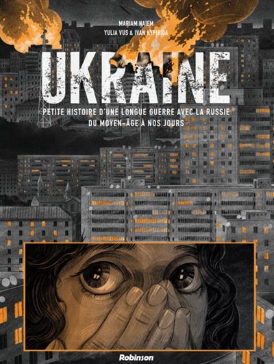 Ukraine – Petite histoire d’une longue guerre avec la Russie du Moyen Âge à nos jours