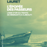 L’épopée des passeurs – L’âge d’or du trafic de migrants à Djibouti