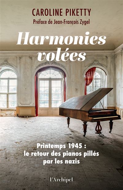 Harmonies volées – Printemps 1945, le retour des pianos pillés par les nazis