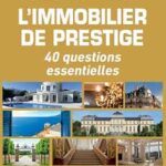L’immobilier de prestige – 40 questions essentielles