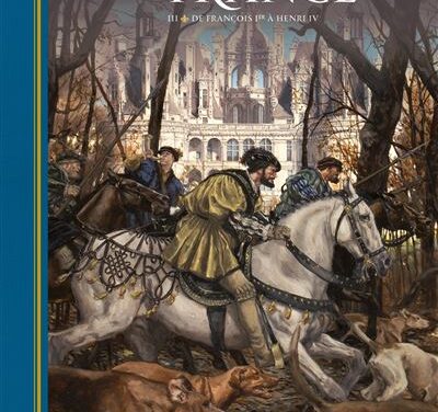 La couronne de France – Tome 3 – De François Ier à Henri IV