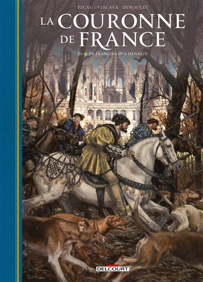 La couronne de France – Tome 3 – De François Ier à Henri IV