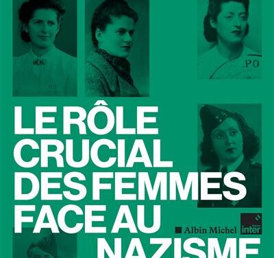 Les Résistantes – Le rôle crucial des femmes face au nazisme