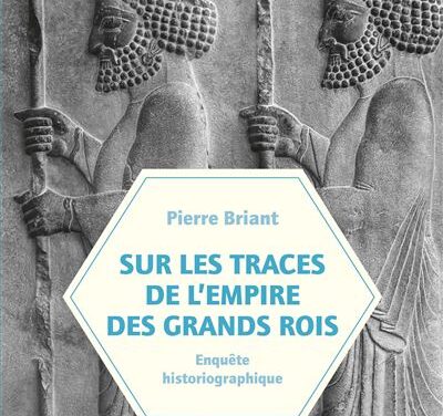 Sur les traces de l’empire des Grands Rois – Enquête historiographique
