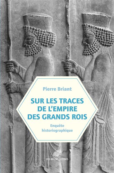 Sur les traces de l’empire des Grands Rois – Enquête historiographique
