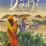 Dadji ; De Dakar à Djibouti ; A la rencontre de la grande initiative verte panafricaine