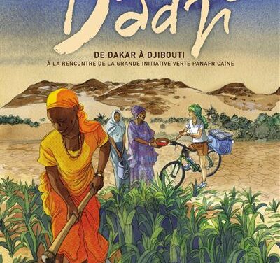 Dadji ; De Dakar à Djibouti ; A la rencontre de la grande initiative verte panafricaine