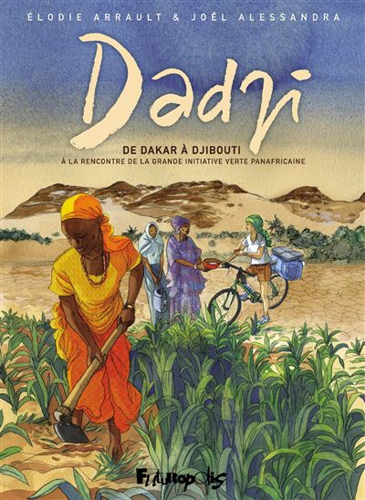 Dadji ; De Dakar à Djibouti ; A la rencontre de la grande initiative verte panafricaine