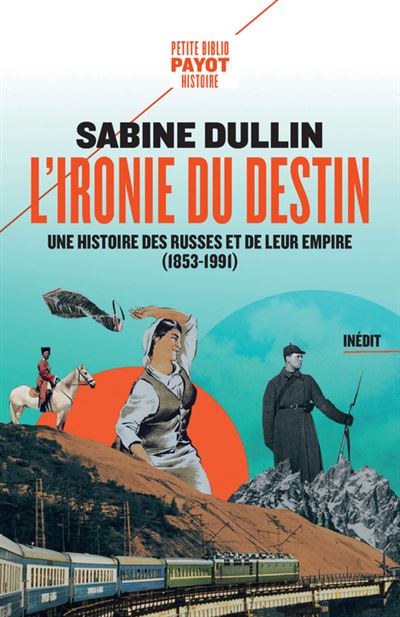L’Ironie du destin – Une histoire des Russes et de leur empire (1853-1991)