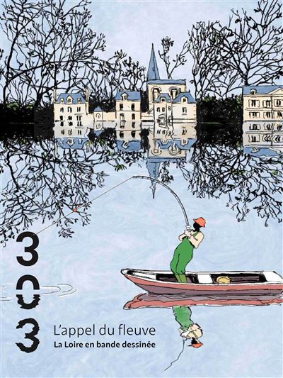 L’appel du fleuve – La Loire en bande dessinée
