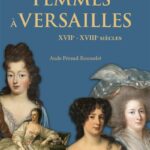 Les femmes à Versailles – XVIIe-XVIIIe siècles