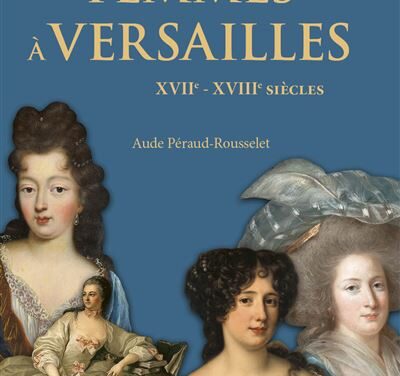Les femmes à Versailles – XVIIe-XVIIIe siècles