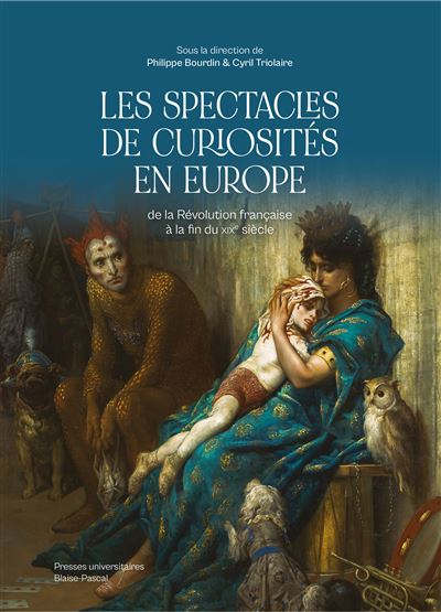 Les spectacles de curiosités en Europe de la Révolution française à la fin du XIXe siècle