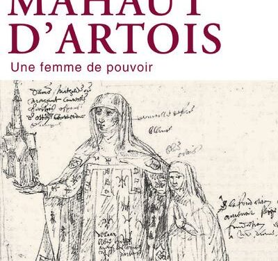 Mahaut d’Artois – Une femme de pouvoir