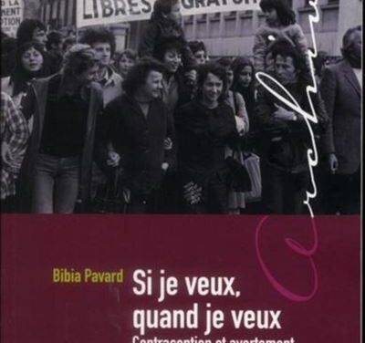 Si je veux, quand je veux – Contraception et avortement dans la société française (1956-1979)