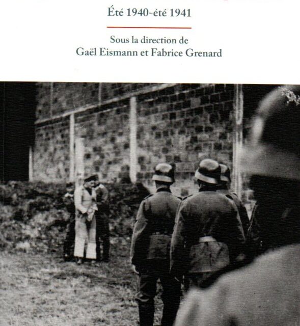 La Résistance pionnière en France au prisme des archives de la répression – Été 1940-été 1941