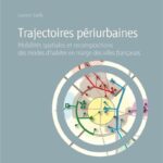 Trajectoires périurbaines – Mobilités spatiales et recompositions des modes d’habiter en marge des villes françaises