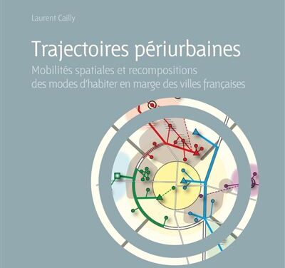 Trajectoires périurbaines – Mobilités spatiales et recompositions des modes d’habiter en marge des villes françaises