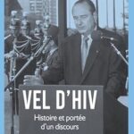 Vel d’Hiv Histoire et portée d’un discours