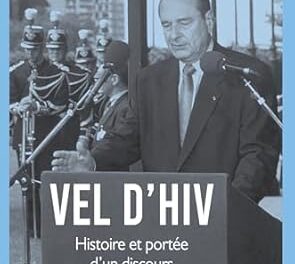 Vel d’Hiv Histoire et portée d’un discours