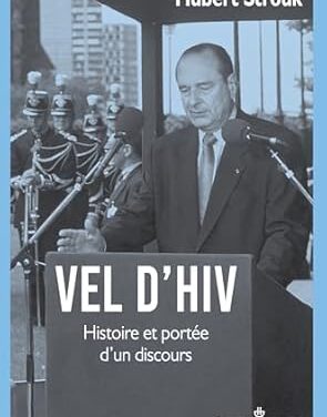 Vel d’Hiv Histoire et portée d’un discours