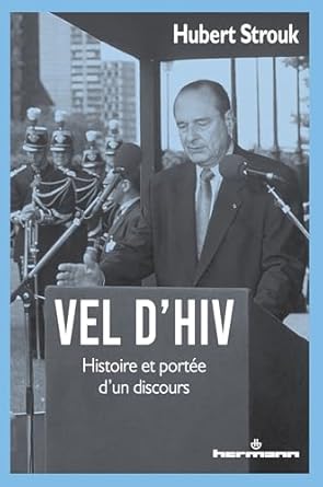 Vel d’Hiv Histoire et portée d’un discours