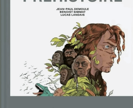 L’incroyable histoire de la Préhistoire
