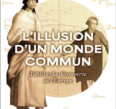 L’illusion d’un monde commun – Tahiti et la découverte de l’Europe