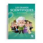 Les grands scientifiques – Des siècles de découvertes