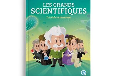 Les grands scientifiques – Des siècles de découvertes