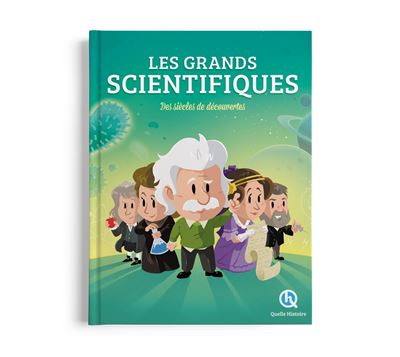 Les grands scientifiques – Des siècles de découvertes