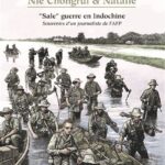 « Sale » guerre en Indochine – Souvenirs d’un journaliste de l’AFP