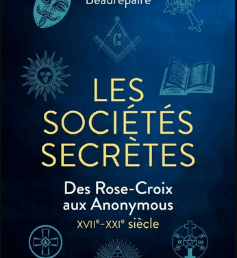 Les sociétés secrètes des Rose-Croix aux Anonymous XVIIᵉ-XXIᵉ siècle