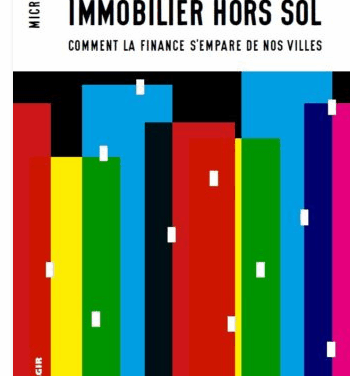 Immobilier hors-sol, comment la finance s’empare de nos villes ?