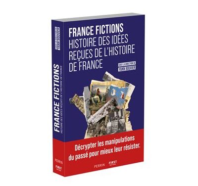 France Fictions – Histoire des idées reçues de l’histoire de France