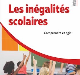 Les inégalités scolaires : comprendre et agir