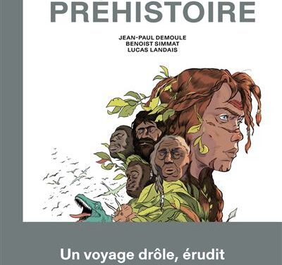 L&rsquo;incroyable histoire de la Préhistoire