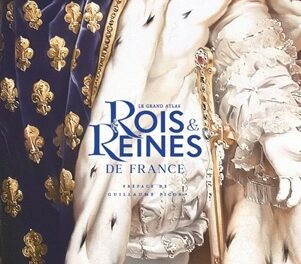 Le grand Atlas des rois et reines de France