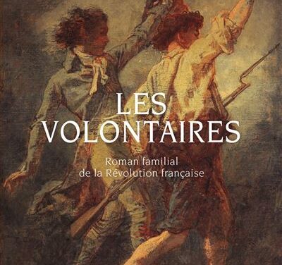 Les volontaires – Roman familial de la Révolution française