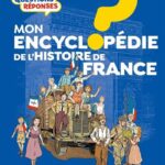 Mon encyclopédie de l’histoire de France
