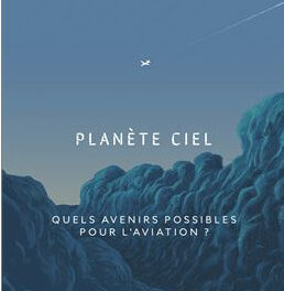 Planète ciel, quels avenirs possibles pour l’aviation ?