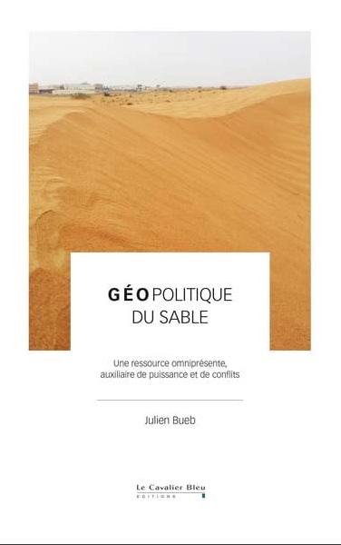 Géopolitique du sable : une ressource omniprésente , auxiliaire de puissance et de conflits
